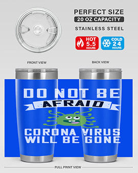 do not be afraid corona virus will be gone Style 56#- corona virus- Tumbler