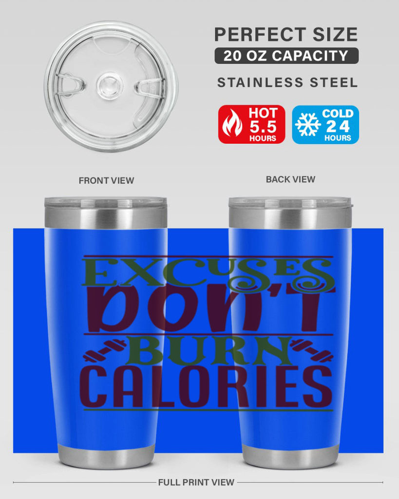 excuses dont burn calories 46#- gym- Tumbler