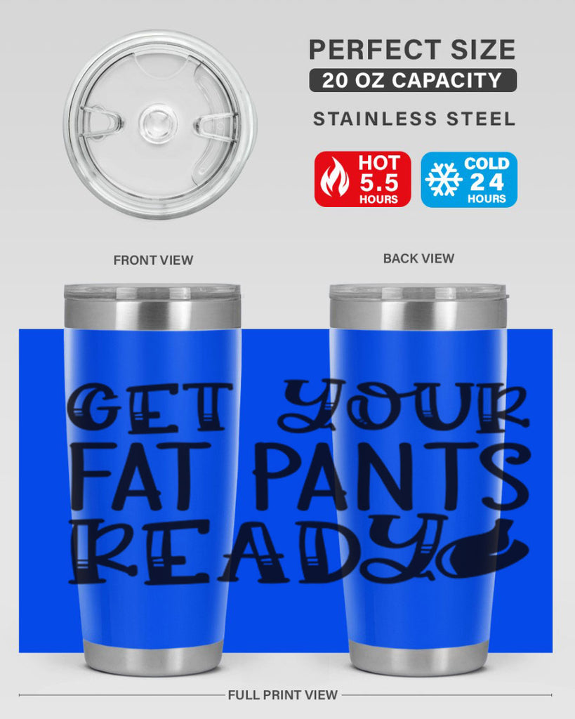 get your fat pants ready 36#- kitchen- Tumbler