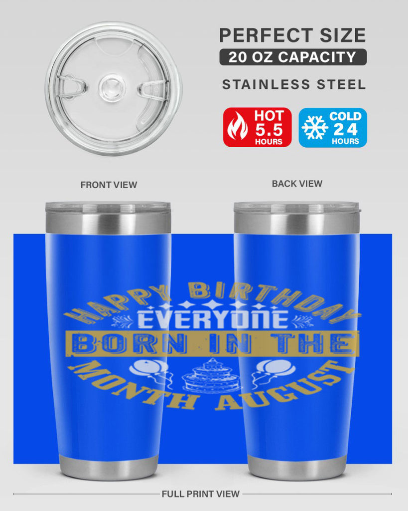 happy birthday everyone born in the month august Style 101#- birthday- tumbler