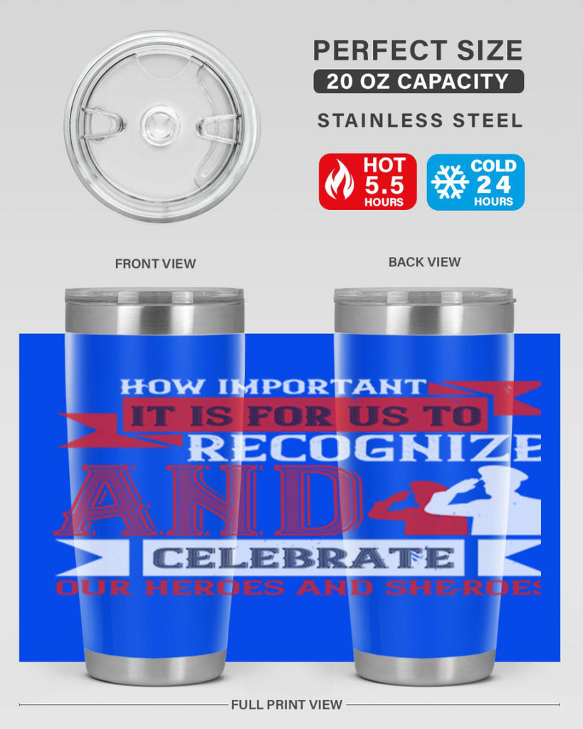 how important it is for us to recognize and celebrate our heroes and sheroes 60#- Veterns Day- Tumbler