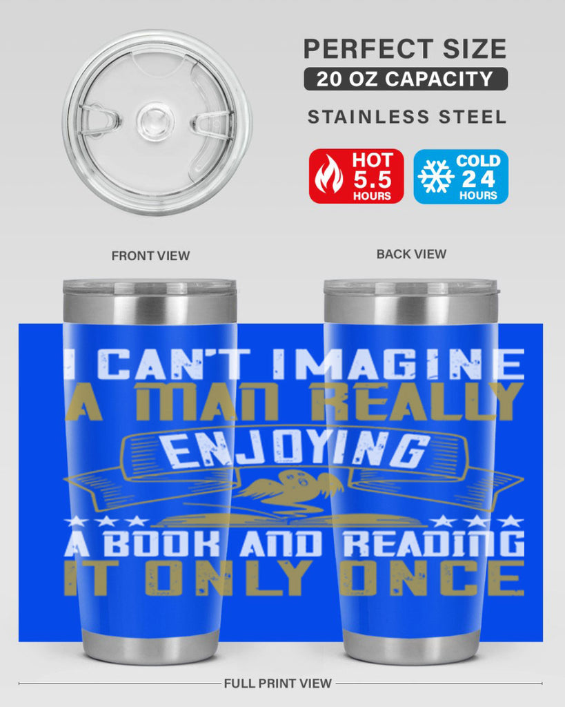 i can’t imagine a man really enjoying a book and reading it only once 69#- reading- Tumbler