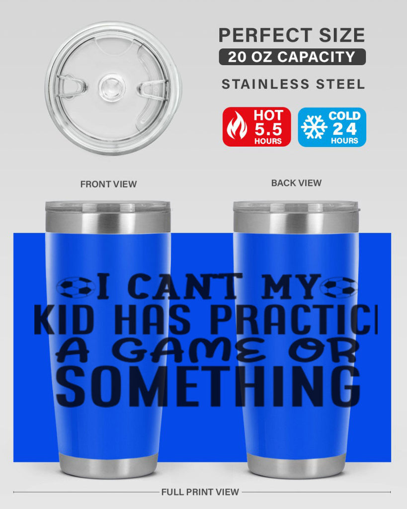 i cant my kid has practice a game or something 2283#- softball- Tumbler