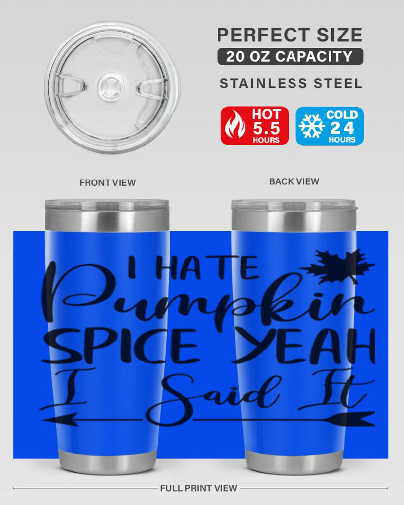 i hate pumpkin spice yeah i said it 324#- fall- Tumbler