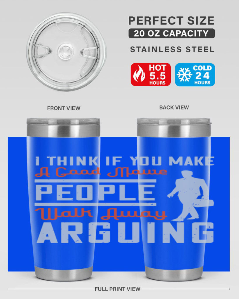 i think if you make a good movie people walk away arguing 61#- walking- Tumbler