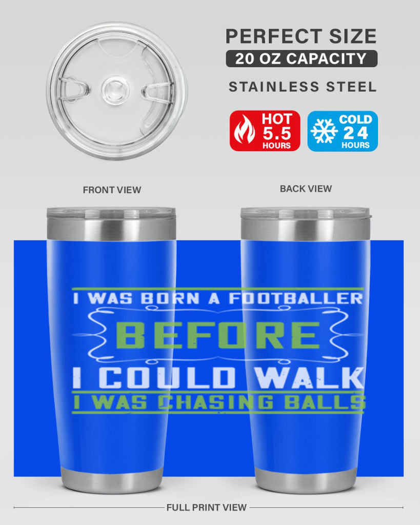 i was born a footballer before i could walk i was chasing balls 53#- walking- Tumbler