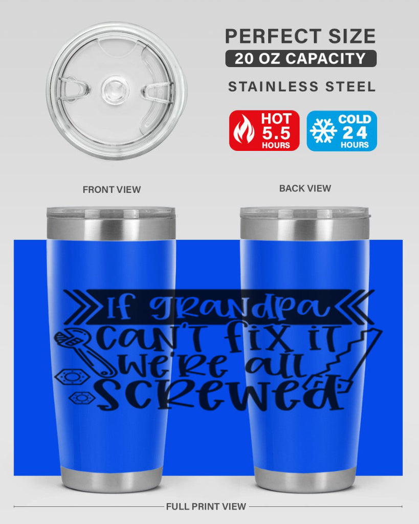 if grandpa cant fix it were all screwed 32#- fathers day- Tumbler
