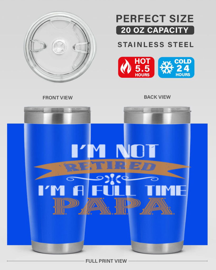 im not retired im a full time 36#- grandpa - papa- Tumbler
