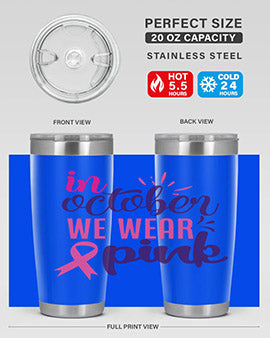 in october we wear pink Style 9#- breast cancer- Tumbler