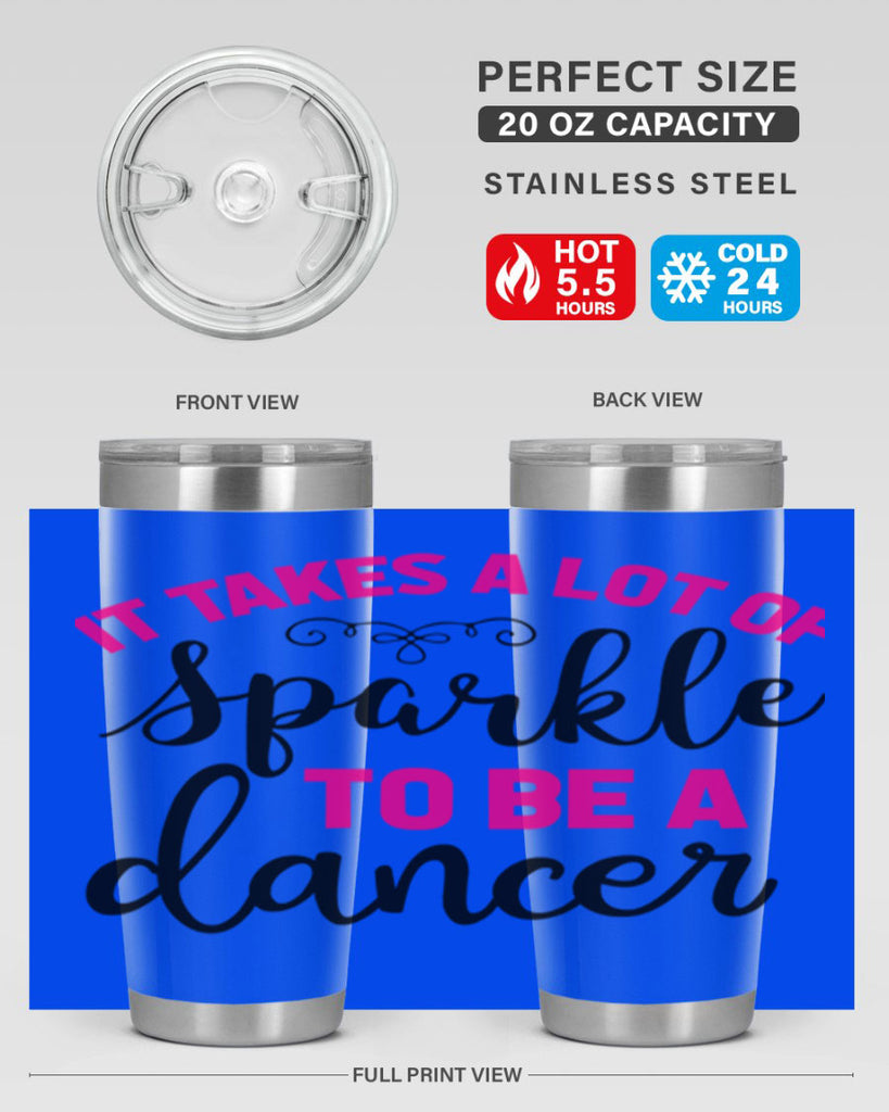 it takes a lot of sparkle to be a dancer 51#- ballet- Tumbler