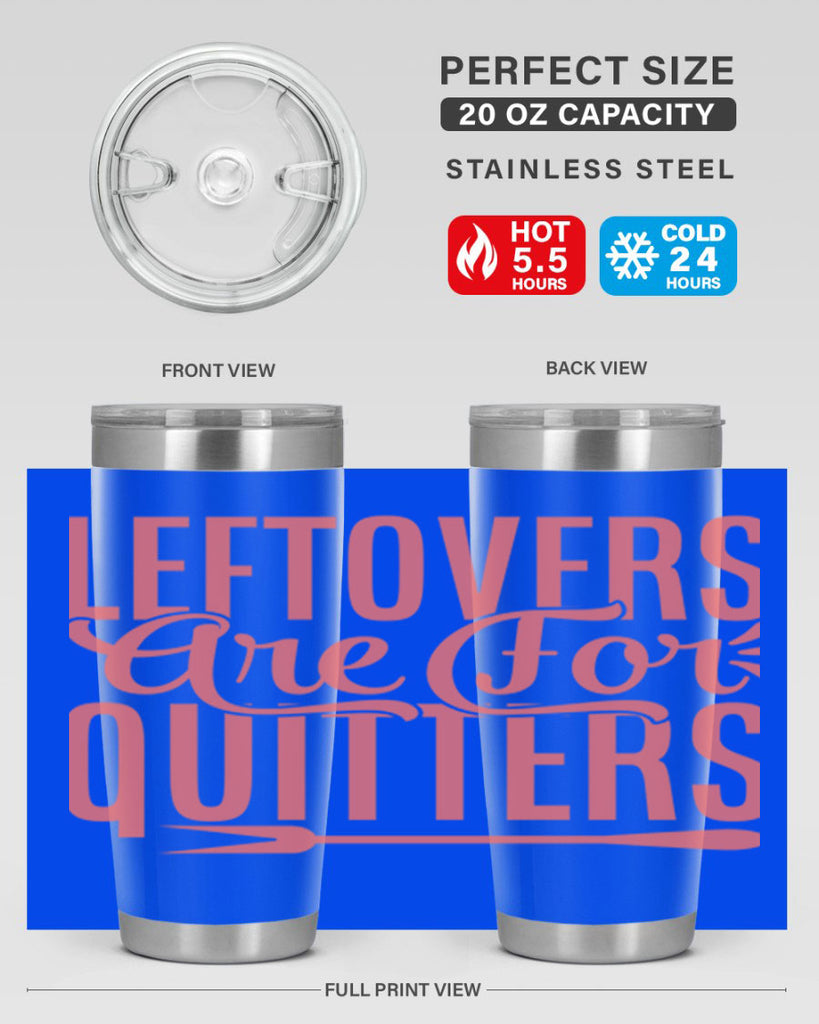 leftovers are for quitters 15#- kitchen- Tumbler