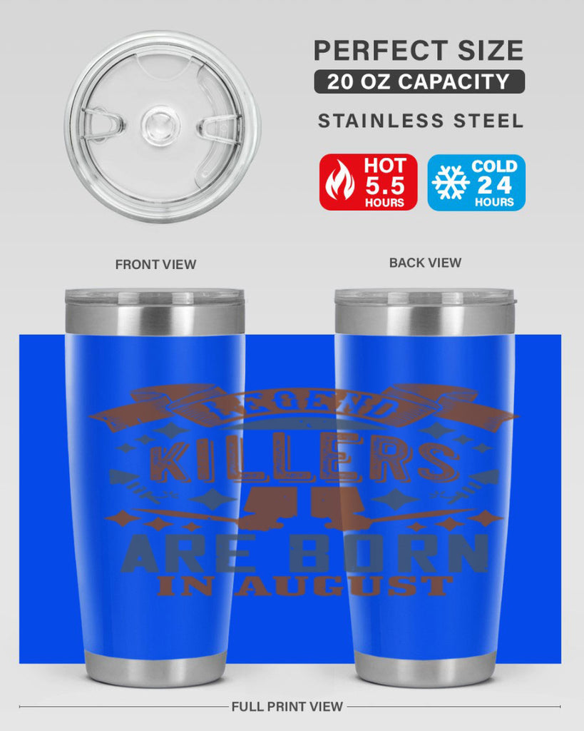 legend killers are born in august Style 66#- birthday- tumbler