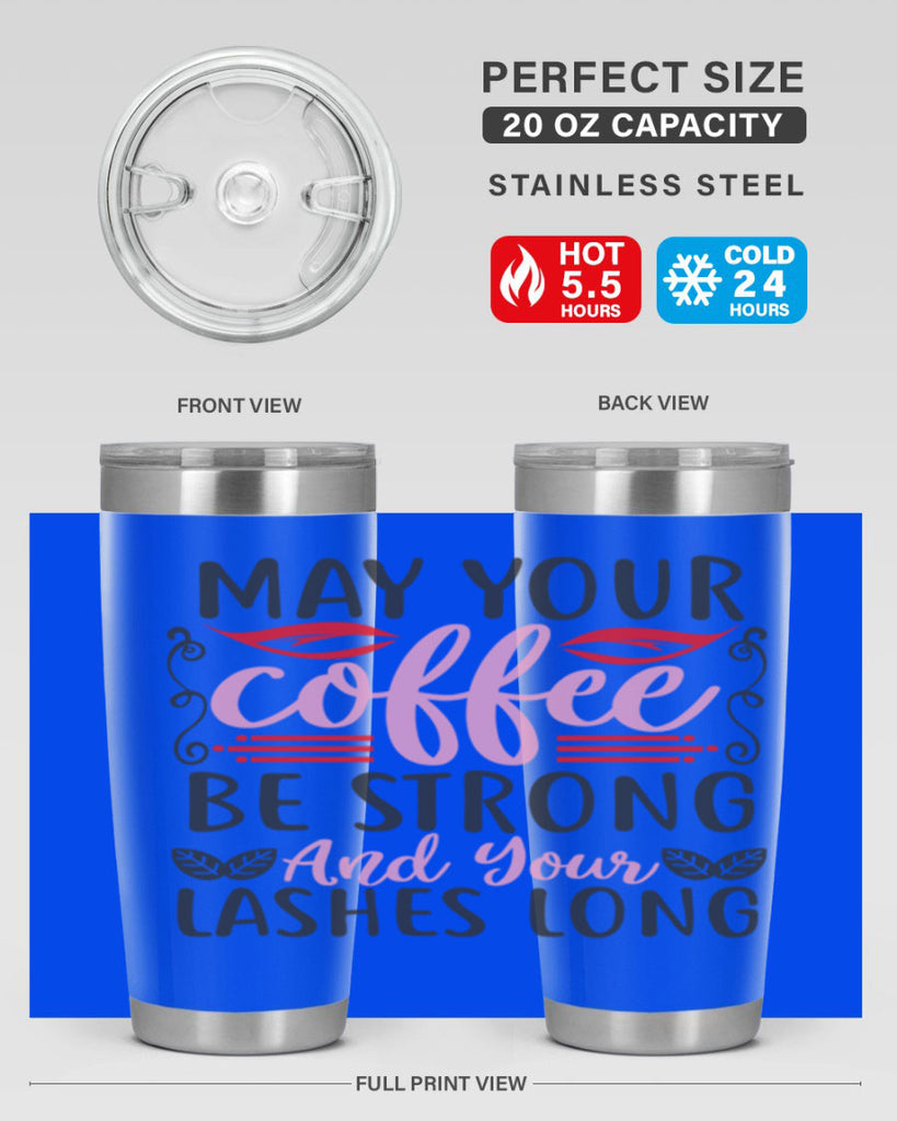 may your coffee be strong and your lashes long Style 151#- make up- Tumbler