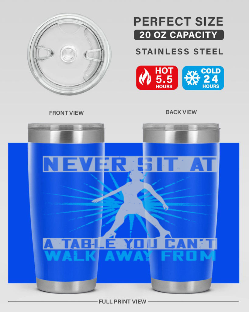 never sit at a table you cant walk away from 43#- walking- Tumbler