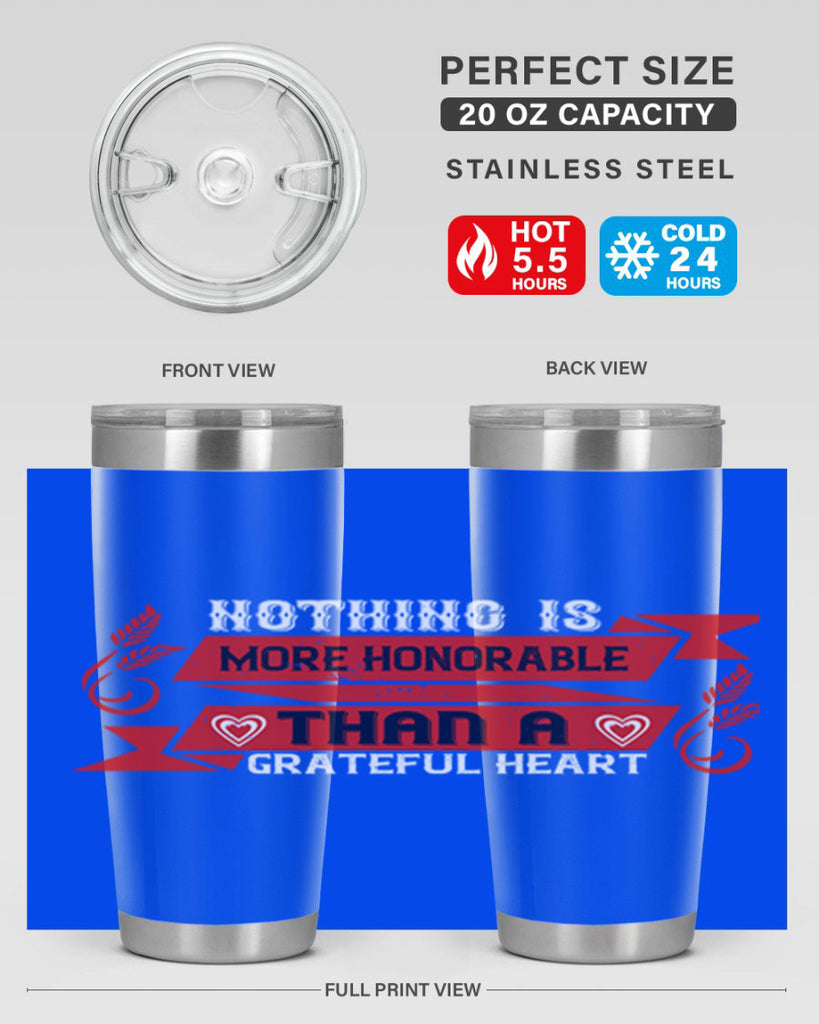 nothing is more honorable than a grateful heart 22#- thanksgiving- Tumbler