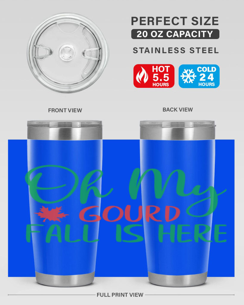 oh my gourd fall is here 454#- fall- Tumbler