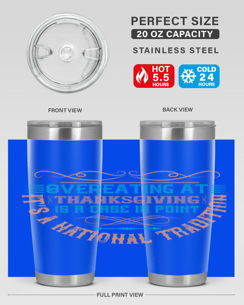 overeating at thanksgiving is a case in point it’s a national tradition 18#- thanksgiving- Tumbler