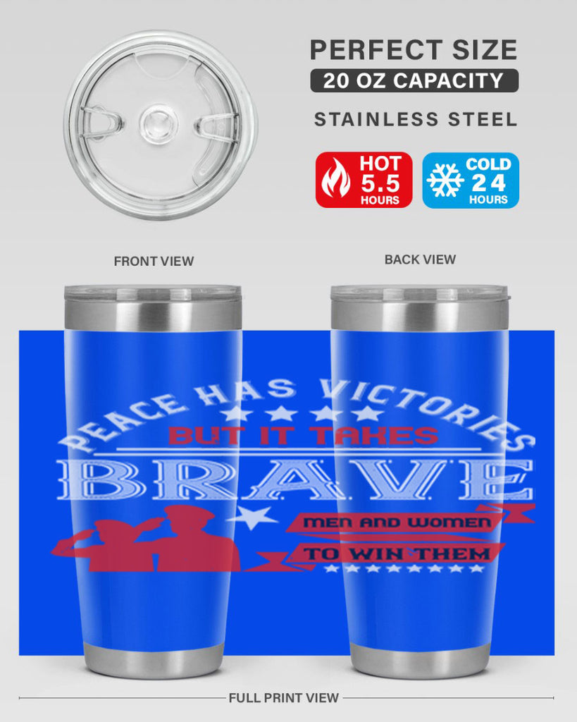 peace has victories but it takes brave men and women to win them 38#- Veterns Day- Tumbler
