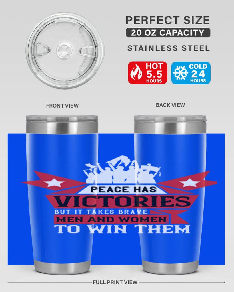 peace has victories but it takes brave men and women to win them 96#- Veterns Day- Tumbler