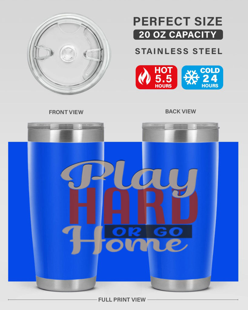 play hard or go home 2280#- softball- Tumbler