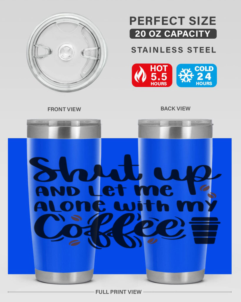 shut up and let me alone 36#- coffee- Tumbler