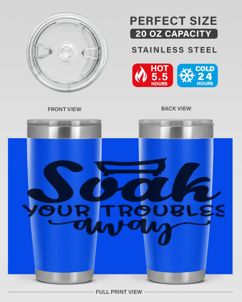 soak your troubles away 59#- bathroom- Tumbler