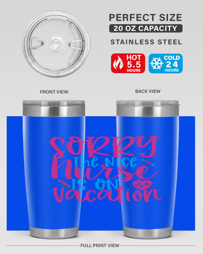 sorry the nice nurse is on vacation Style 348#- nurse- tumbler