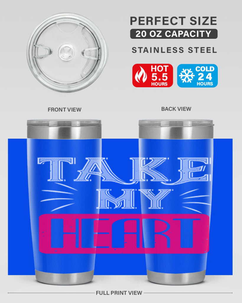 take my heart 8#- valentines day- Tumbler