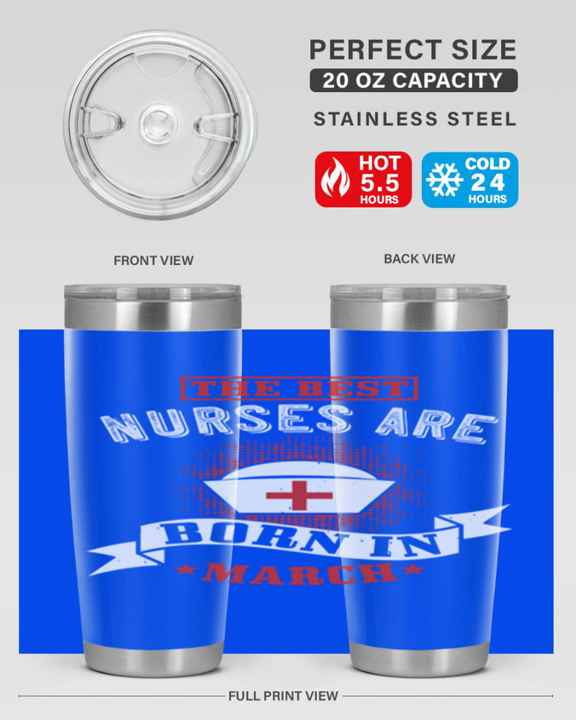 the best nurses are born in march Style 32#- birthday- tumbler