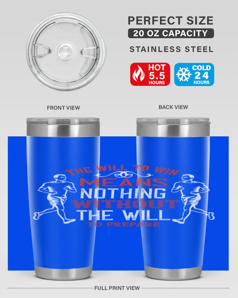 the will to win means nothing without the will to prepare 10#- running- Tumbler