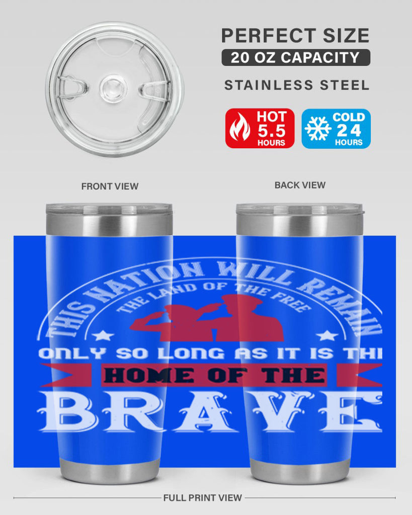 this nation will remain the land of the free only so long as it is the home of the brave 18#- Veterns Day- Tumbler