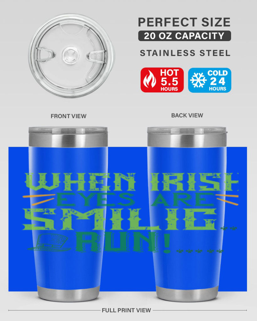 when irish eyes are smilig run Style 6#- St Patricks Day- Tumbler