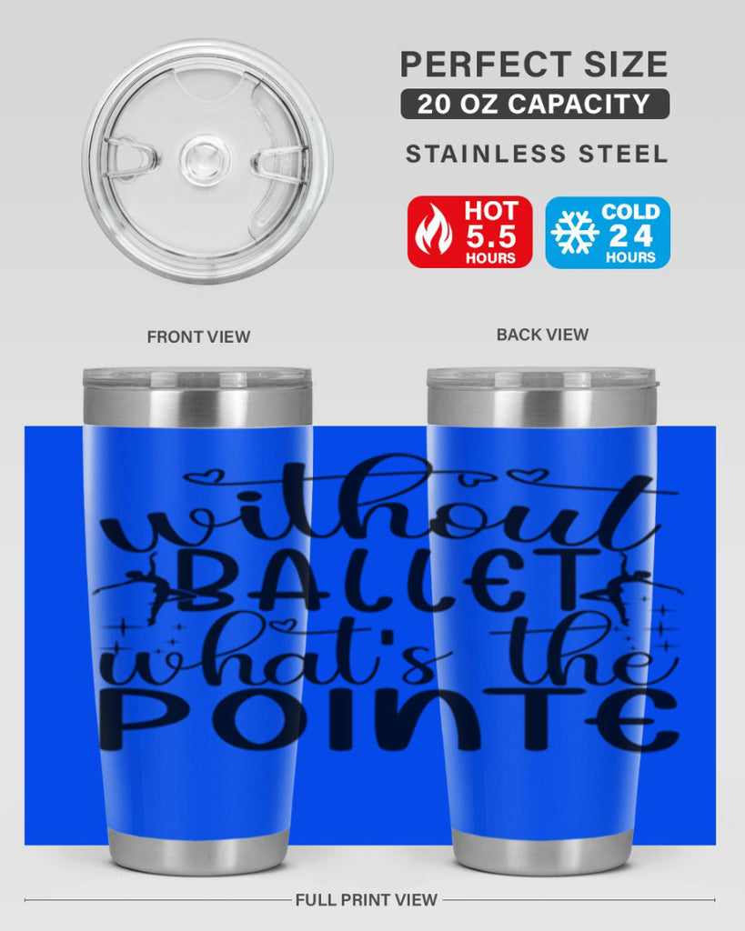 without ballet wahts the pointe95#- ballet- Tumbler