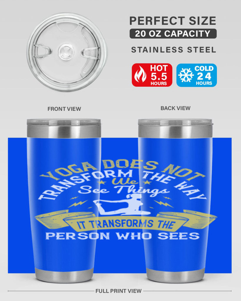 yoga does not transform the way we see things it transforms the person who sees 34#- yoga- Tumbler