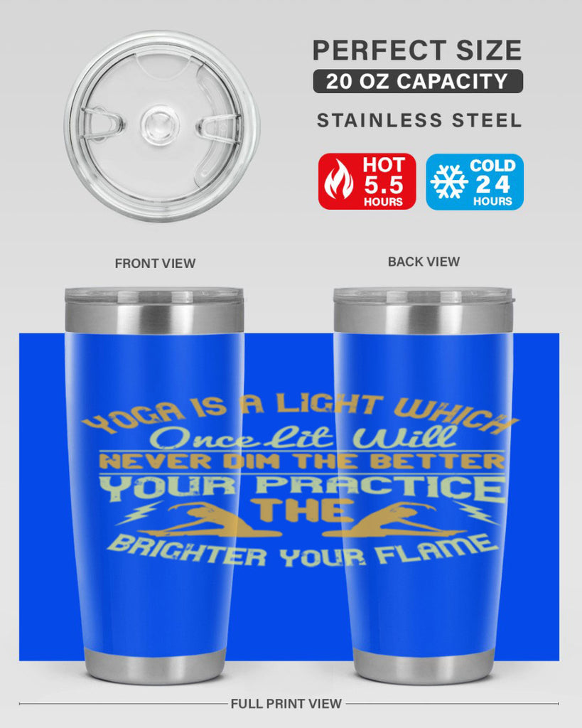 yoga is a light which once lit will never dim the better your practice the brighter your flame 26#- yoga- Tumbler