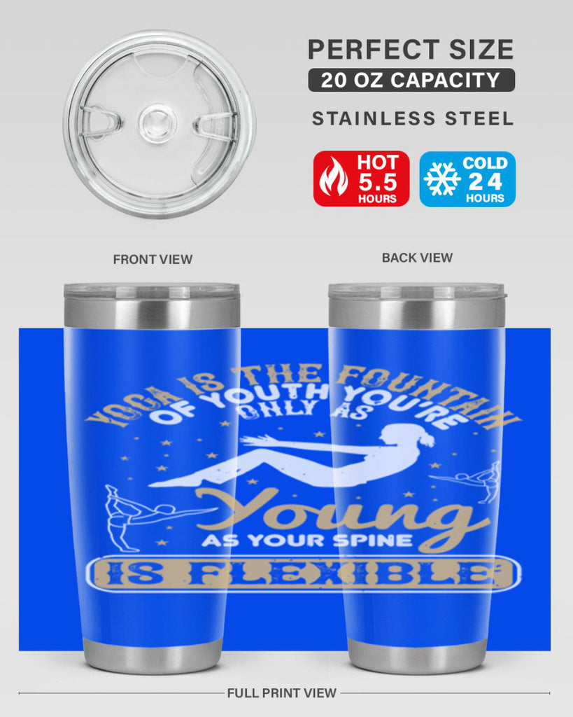 yoga is the fountain of youth you’re only as young as your spine is flexible 22#- yoga- Tumbler