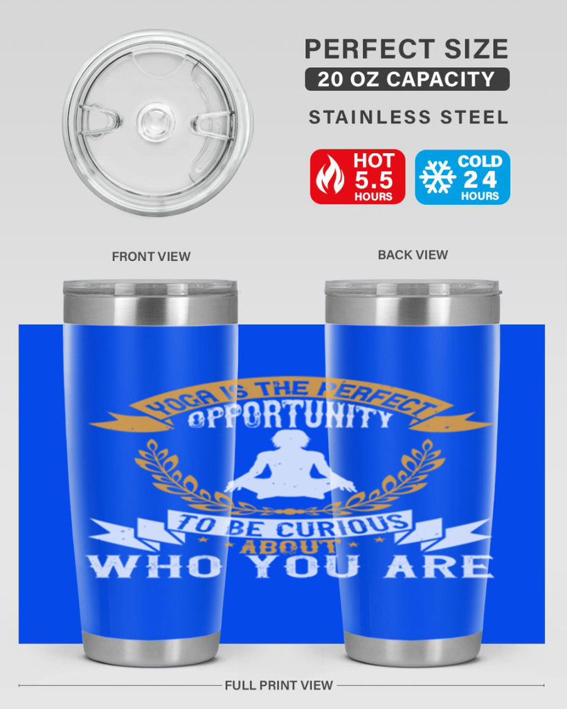 yoga is the perfect opportunity to be curious about who you are 18#- yoga- Tumbler