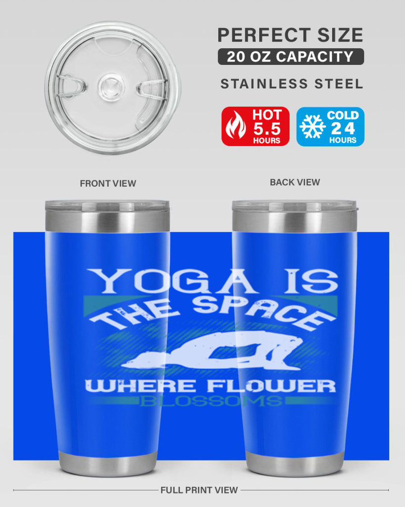 yoga is the space where flower blossoms 14#- yoga- Tumbler