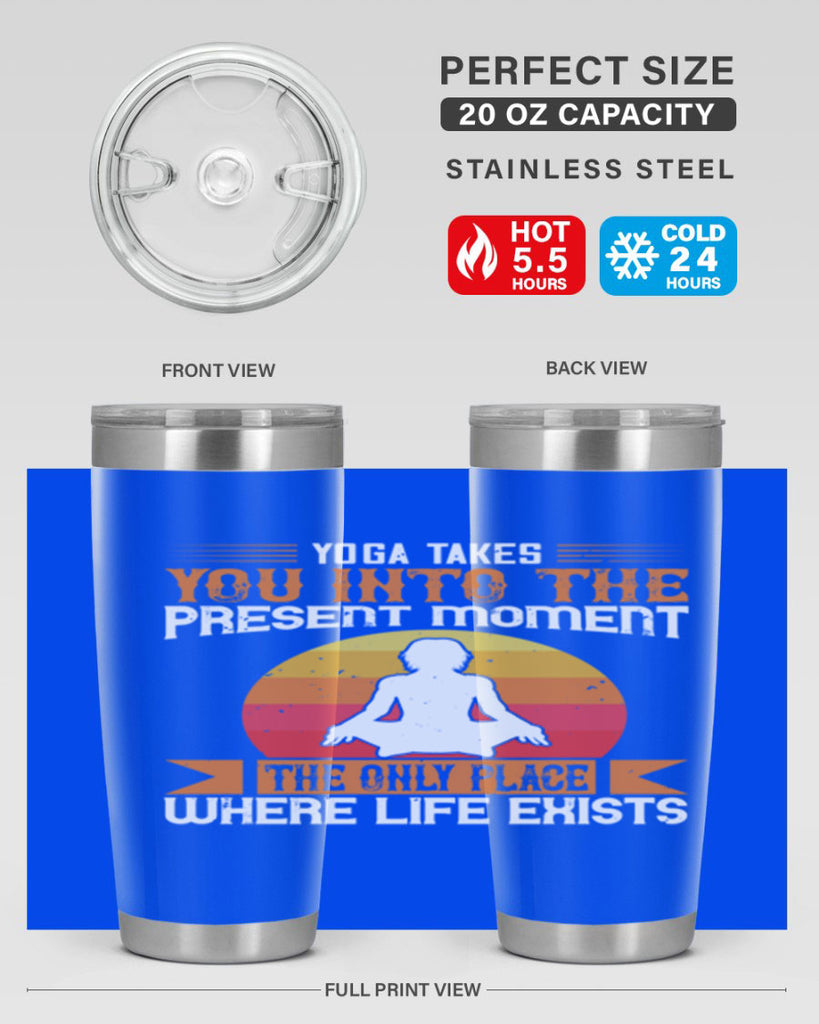yoga takes you into the present moment the only place where life exists 8#- yoga- Tumbler