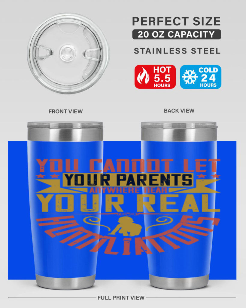 you cannot let your parents anywhere near your real humiliations 7#- Parents Day- Tumbler