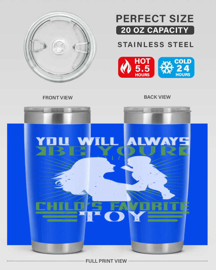 you will always be your child’s favorite toy 5#- Parents Day- Tumbler