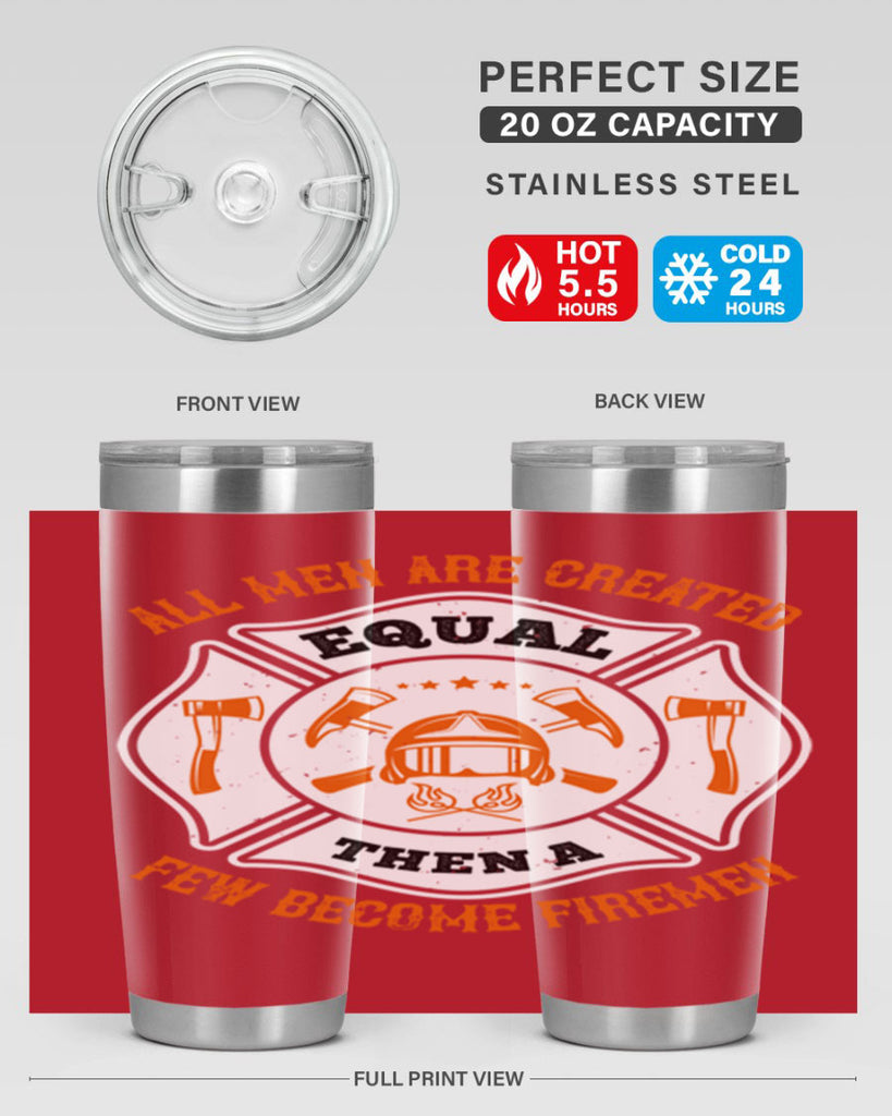 All men are created equal then a few become firemen Style 94#- fire fighter- tumbler