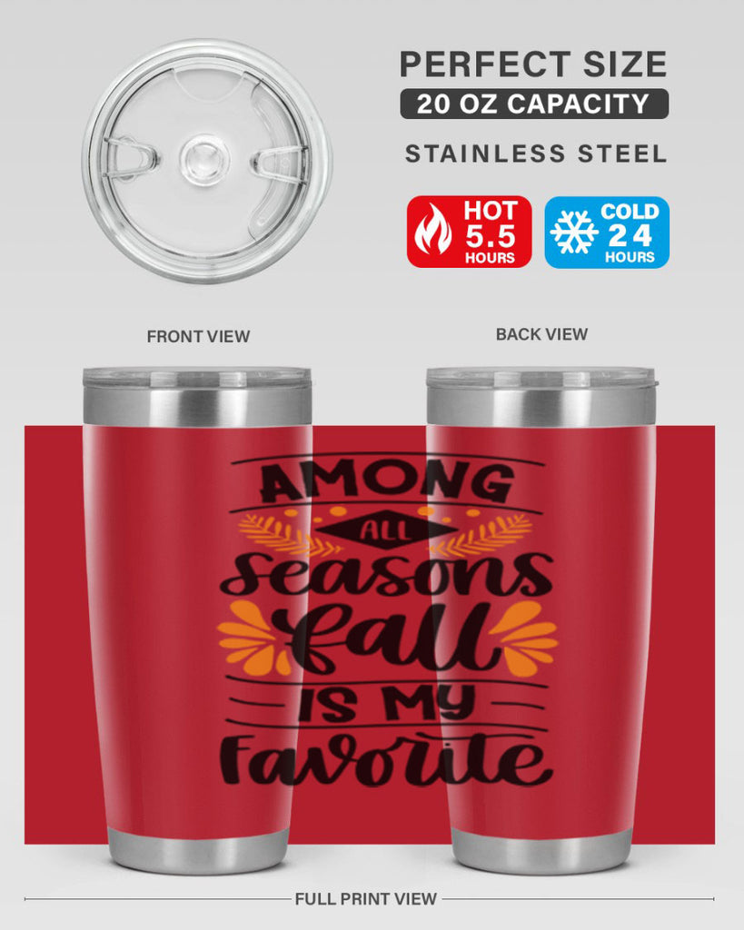 Among All Seasons Fall Is My Favorite 471#- fall- Tumbler