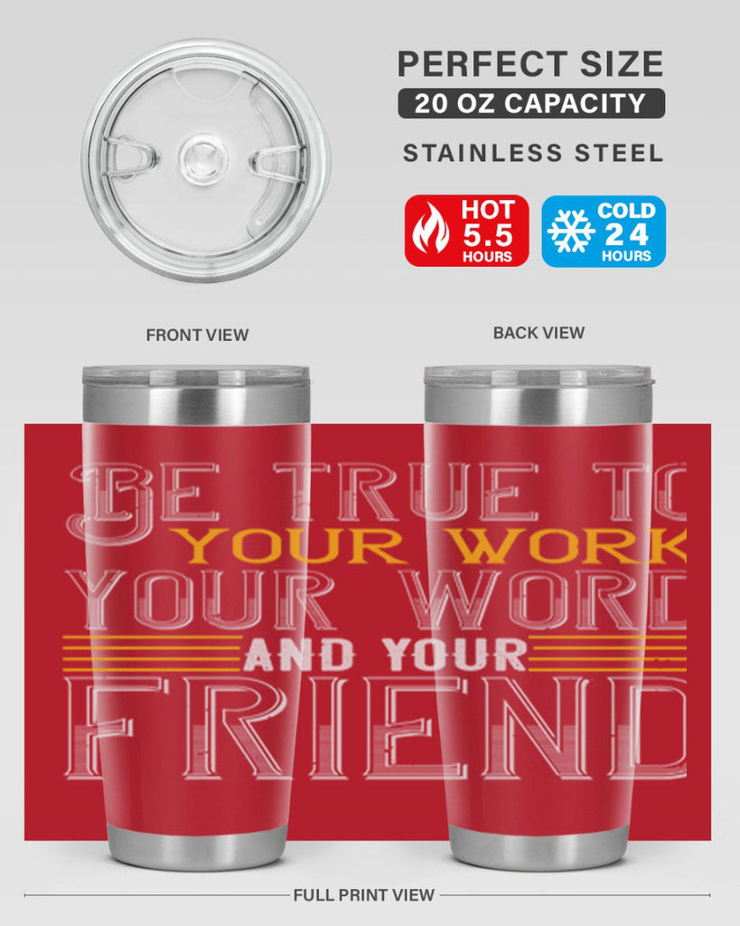 Be true to your work your word and your friend Style 143#- St Patricks Day- Tumbler