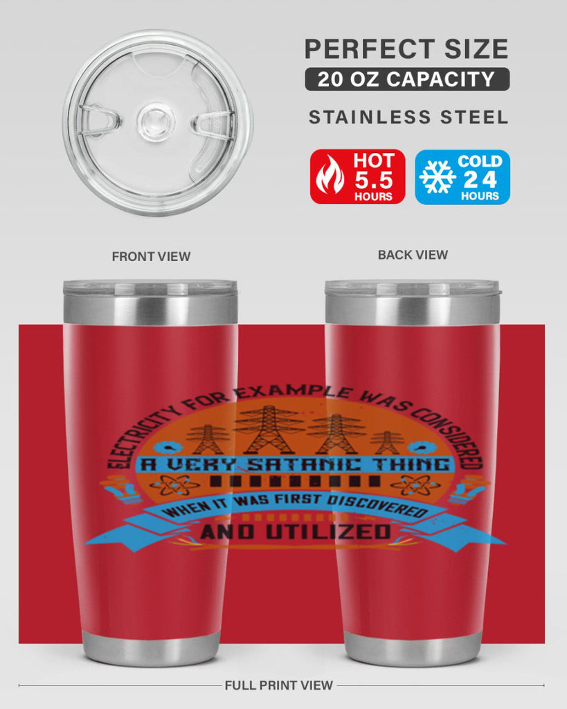 Electricity for example was considered a very Satanic thing when it Style 48#- electrician- tumbler