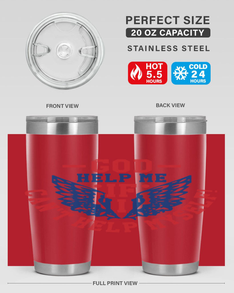God help me if i cant help myself Style 12#- Fourt Of July- Tumbler