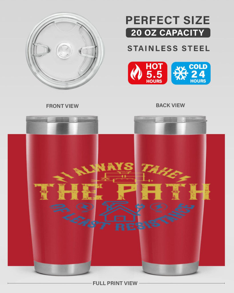 I always take the path of lest resistance Style 39#- electrician- tumbler
