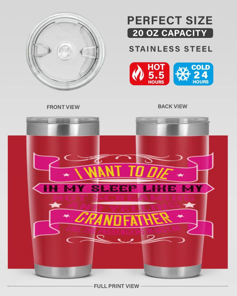 I want to die in my sleep like my grandfather 89#- grandpa - papa- Tumbler