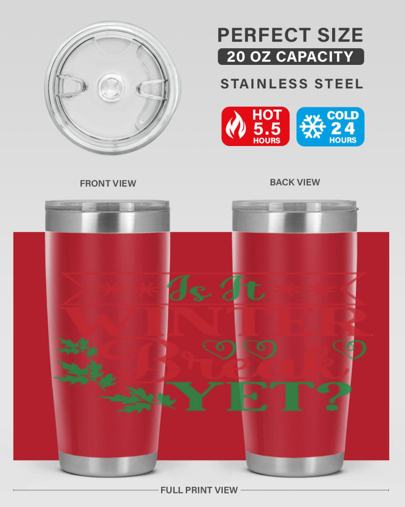 Is It Winter Break Yet 253#- winter- Tumbler