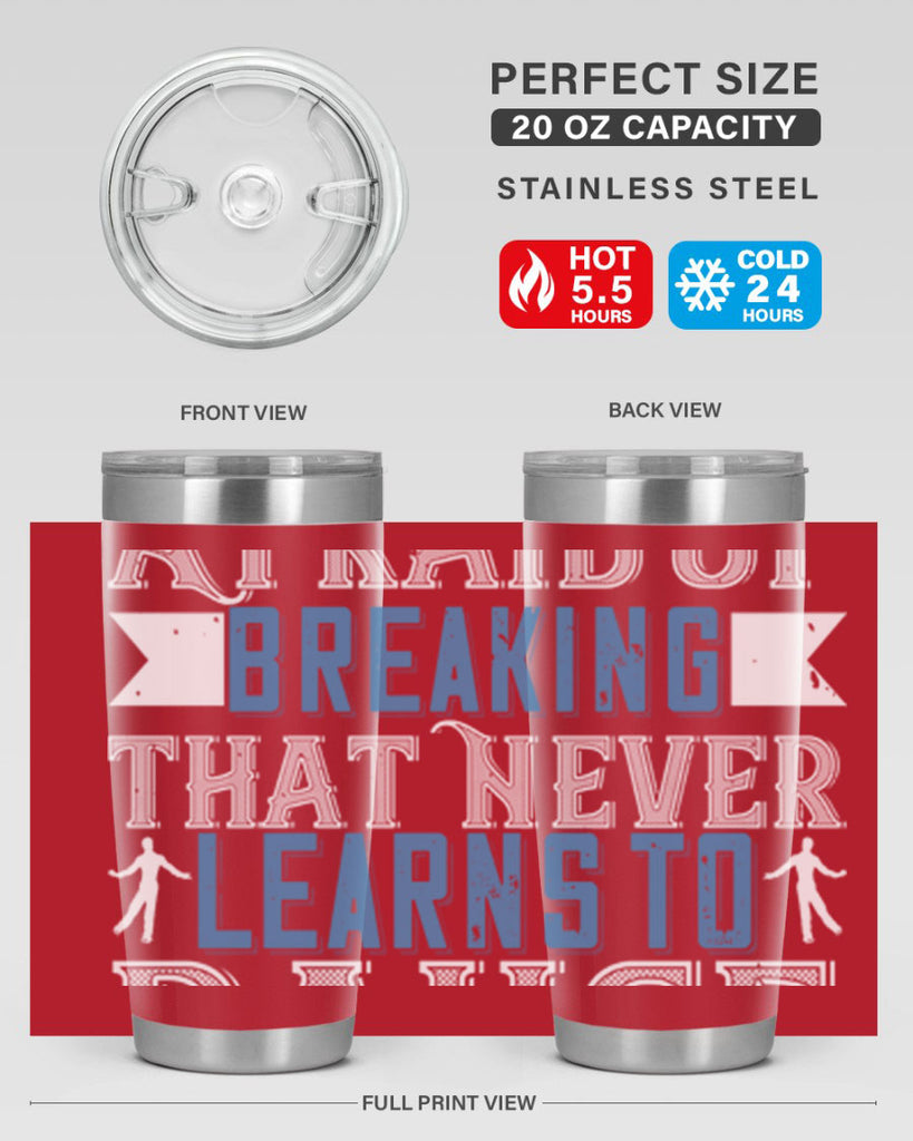 It’s the heart afraid of breaking that never learns to dance 21#- dance- Tumbler